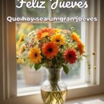 feliz jueves que hoy sea un gran jueves