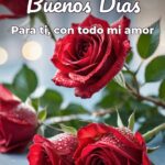 buenos días para ti, con todo mi amor