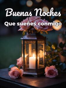 Buenas noches te quiero mucho
