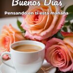 buenos días pensando en ti esta mañana
