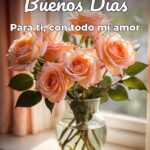 buenos días para ti, con todo mi amor