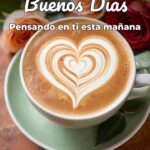 buenos días pensando en ti esta mañana