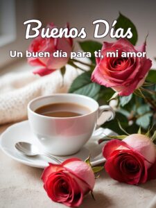 Buenos días a para mi amor