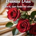 buenos días para ti, con todo mi amor