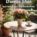 buenos días que tengas un día maravilloso