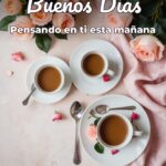 buenos días pensando en ti esta mañana
