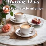 buenos días para ti, con todo mi amor