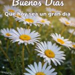 buenos días que hoy sea un gran día