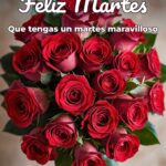 feliz martes que tengas un martes maravilloso