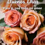 buenos días para ti, con todo mi amor