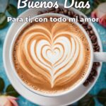 buenos días para ti, con todo mi amor