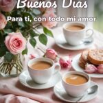 buenos días para ti, con todo mi amor