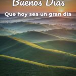buenos días que hoy sea un gran día