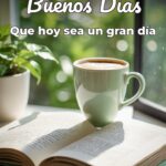 buenos días que hoy sea un gran día