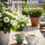 buenos días que hoy sea un gran día