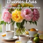 buenos días pensando en ti esta mañana