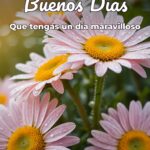 buenos días que tengas un día maravilloso
