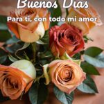 buenos días para ti, con todo mi amor