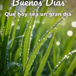 buenos días que hoy sea un gran día