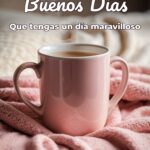 buenos días que tengas un día maravilloso