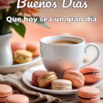 buenos días que hoy sea un gran día