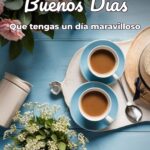 buenos días que tengas un día maravilloso