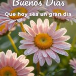 buenos días que hoy sea un gran día