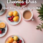 buenos días que hoy sea un gran día