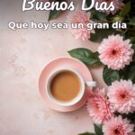 buenos días que hoy sea un gran día