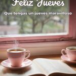feliz jueves que tengas un jueves maravilloso