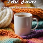 feliz jueves que tengas un jueves maravilloso