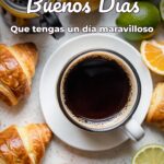 buenos días que tengas un día maravilloso