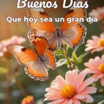 buenos días que hoy sea un gran día