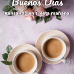 buenos días pensando en ti esta mañana