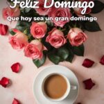 feliz domingo que hoy sea un gran domingo