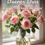 buenos días para ti, con todo mi amor