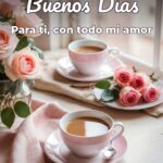 buenos días para ti, con todo mi amor
