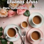 buenos días para ti, con todo mi amor