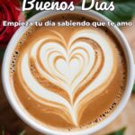 buenos días empieza tu día sabiendo que te amo