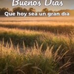 buenos días que hoy sea un gran día