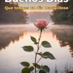 buenos días que tengas un día maravilloso