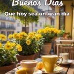 buenos días que hoy sea un gran día