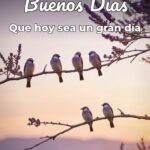 buenos días que hoy sea un gran día