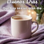 buenos días que hoy sea un gran día