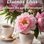 buenos días un buen día para ti, mi amor