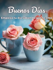 Buenos días para todos buenos días para mi para mi amor