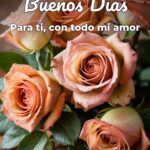 buenos días para ti, con todo mi amor