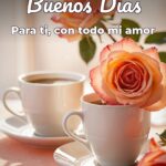 buenos días para ti, con todo mi amor