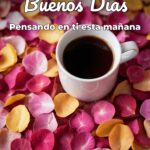 buenos días pensando en ti esta mañana