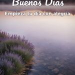 buenos días empieza tu día con alegría